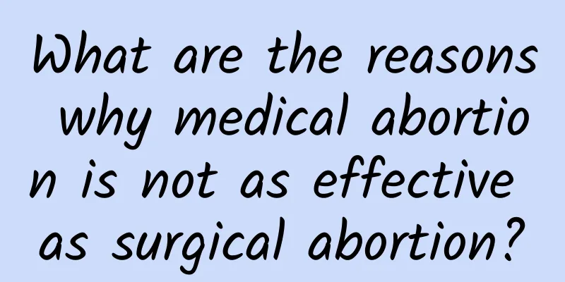What are the reasons why medical abortion is not as effective as surgical abortion?