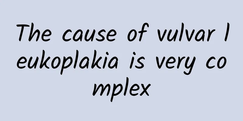 The cause of vulvar leukoplakia is very complex