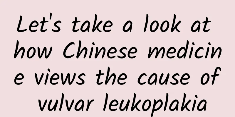 Let's take a look at how Chinese medicine views the cause of vulvar leukoplakia