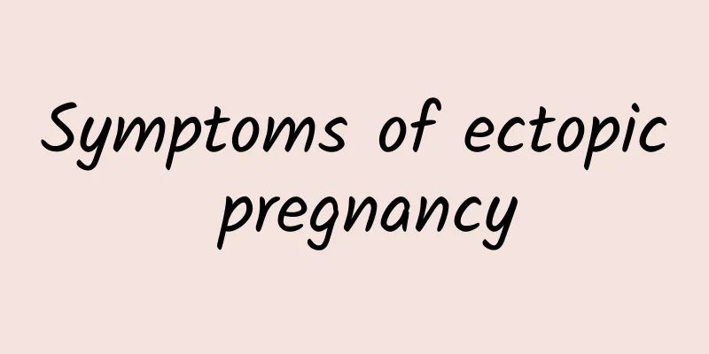 Symptoms of ectopic pregnancy