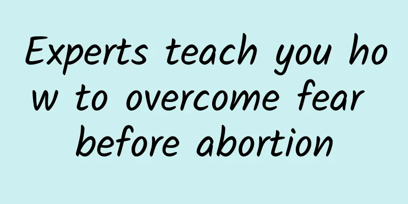 Experts teach you how to overcome fear before abortion