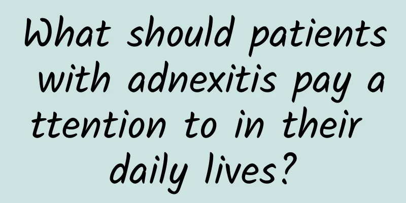 What should patients with adnexitis pay attention to in their daily lives?
