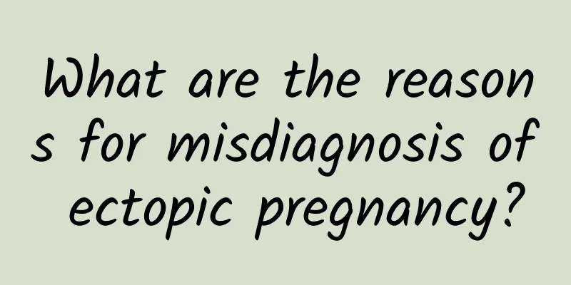 What are the reasons for misdiagnosis of ectopic pregnancy?
