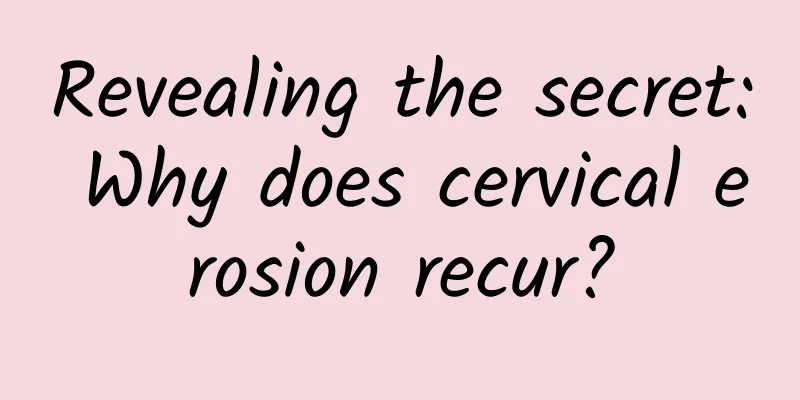 Revealing the secret: Why does cervical erosion recur?