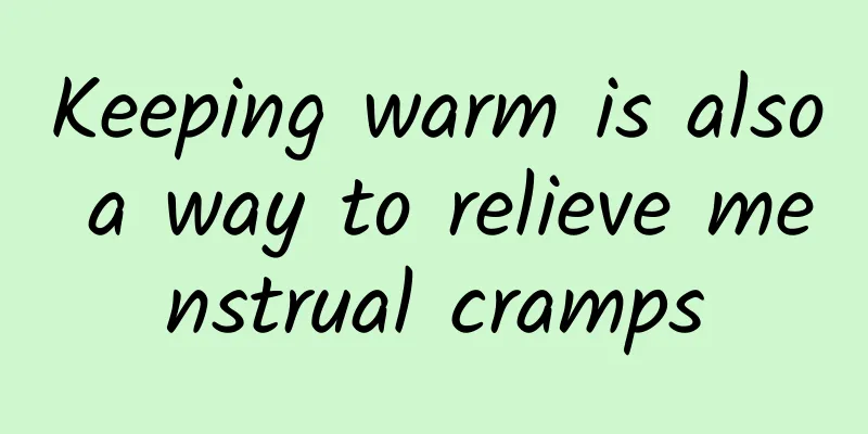 Keeping warm is also a way to relieve menstrual cramps