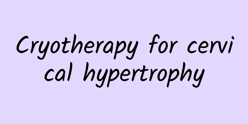 Cryotherapy for cervical hypertrophy