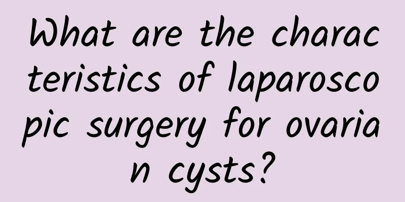 What are the characteristics of laparoscopic surgery for ovarian cysts?