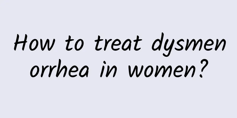 How to treat dysmenorrhea in women?