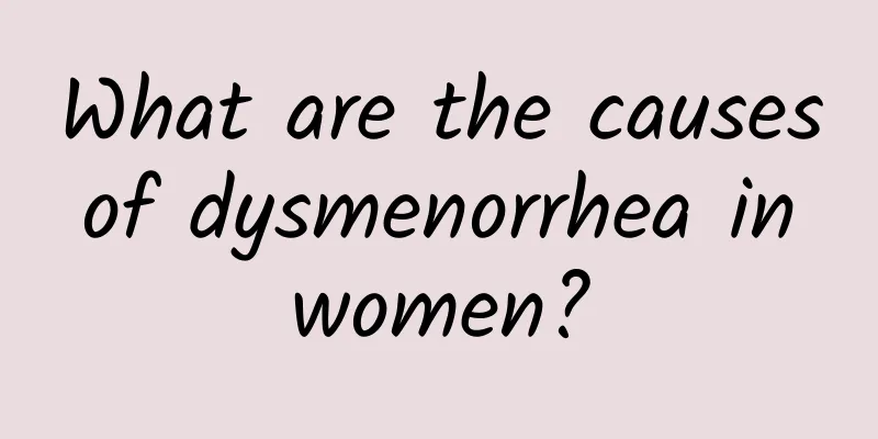 What are the causes of dysmenorrhea in women?