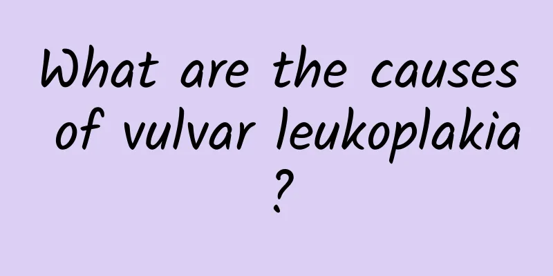 What are the causes of vulvar leukoplakia?