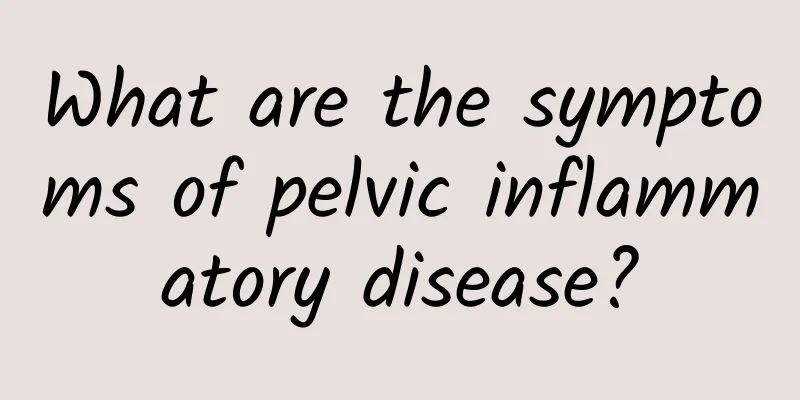 What are the symptoms of pelvic inflammatory disease?