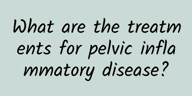 What are the treatments for pelvic inflammatory disease?