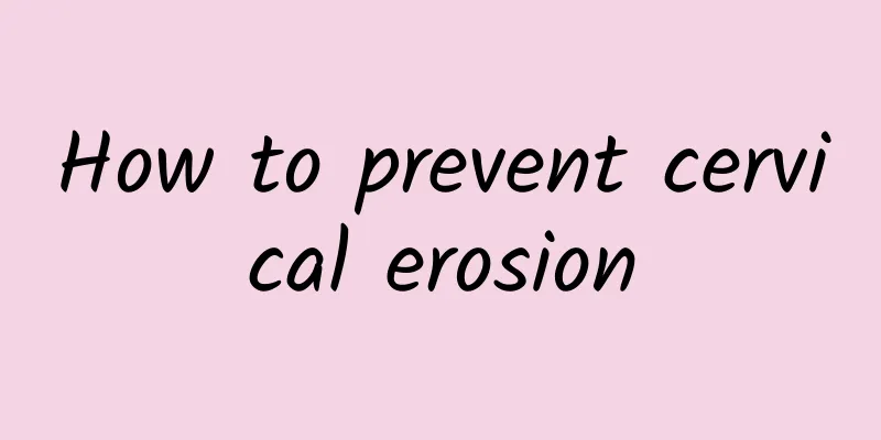How to prevent cervical erosion