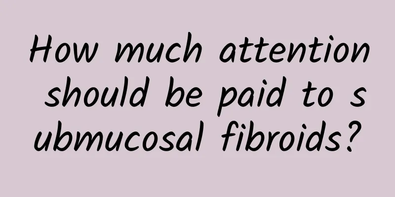 How much attention should be paid to submucosal fibroids?