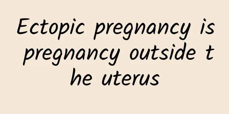 Ectopic pregnancy is pregnancy outside the uterus