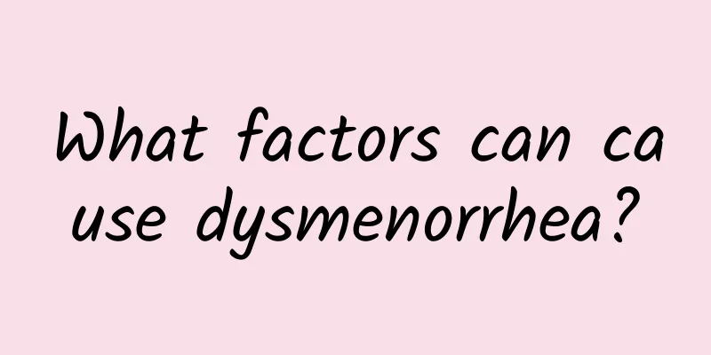 What factors can cause dysmenorrhea?