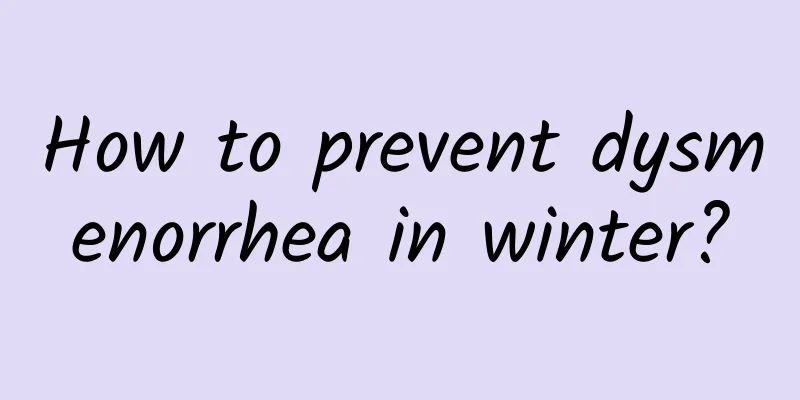 How to prevent dysmenorrhea in winter?
