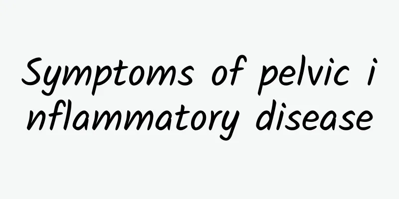 Symptoms of pelvic inflammatory disease