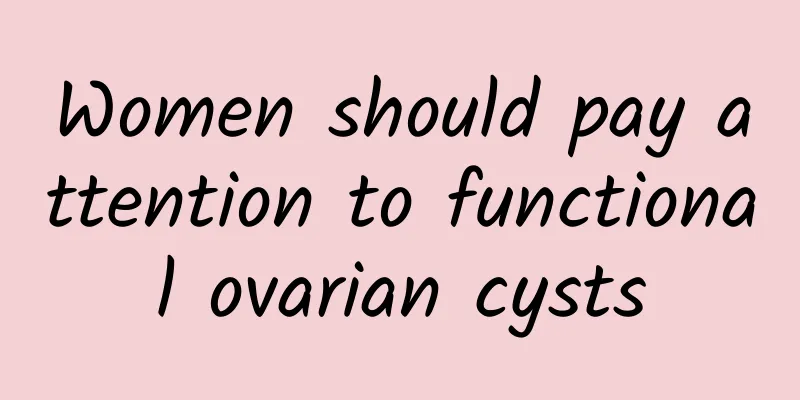 Women should pay attention to functional ovarian cysts