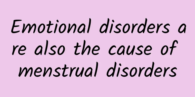 Emotional disorders are also the cause of menstrual disorders