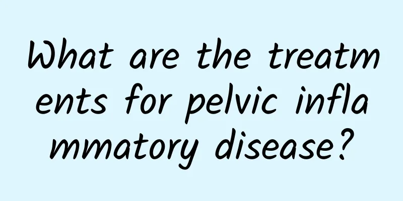 What are the treatments for pelvic inflammatory disease?