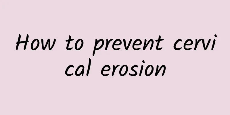 How to prevent cervical erosion