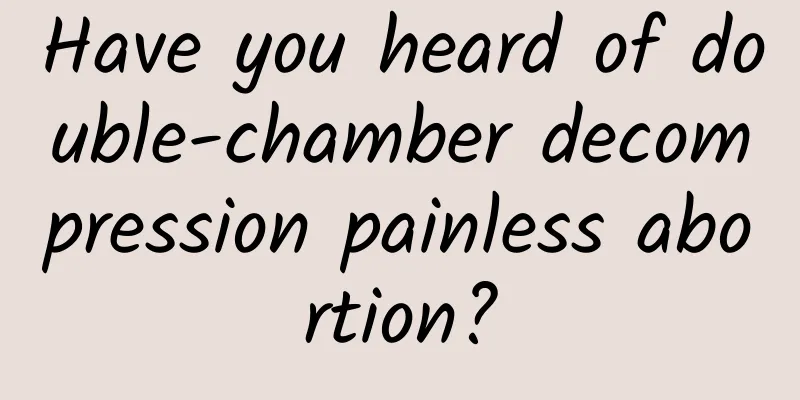 Have you heard of double-chamber decompression painless abortion?