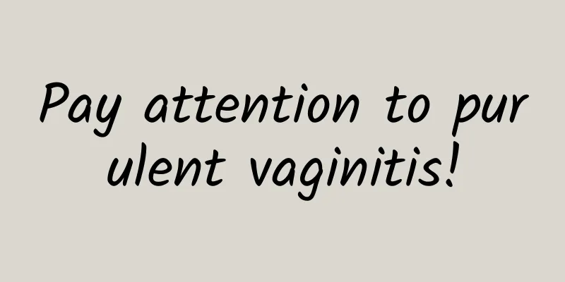 Pay attention to purulent vaginitis!