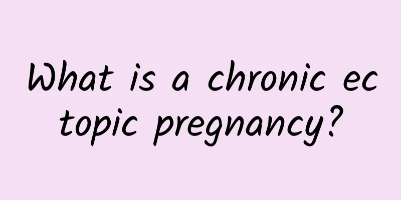 What is a chronic ectopic pregnancy?