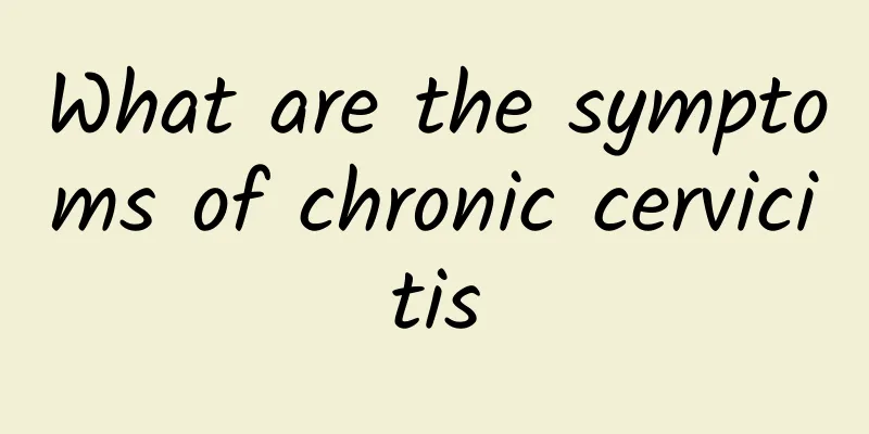 What are the symptoms of chronic cervicitis