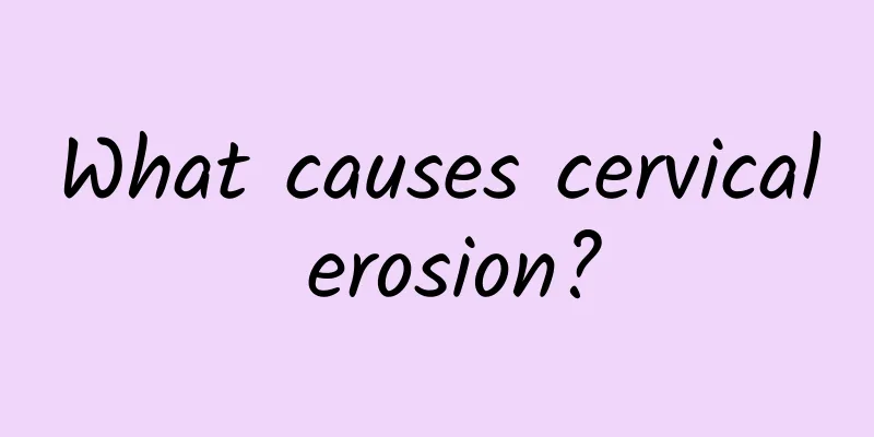 What causes cervical erosion?
