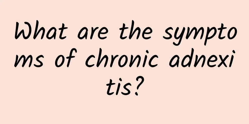 What are the symptoms of chronic adnexitis?