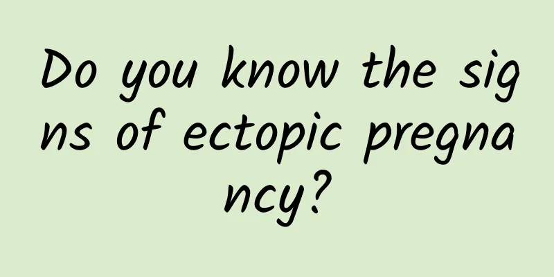 Do you know the signs of ectopic pregnancy?
