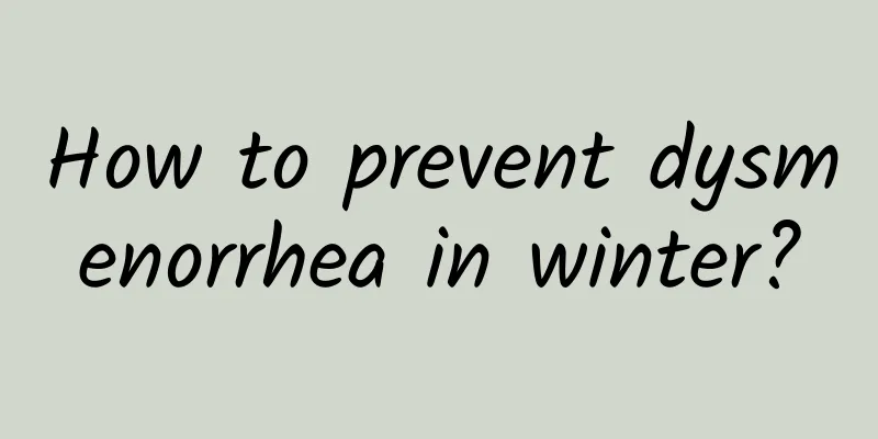 How to prevent dysmenorrhea in winter?