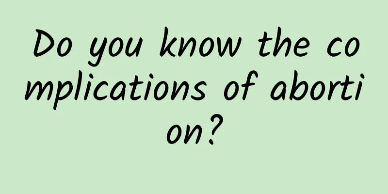 Do you know the complications of abortion?
