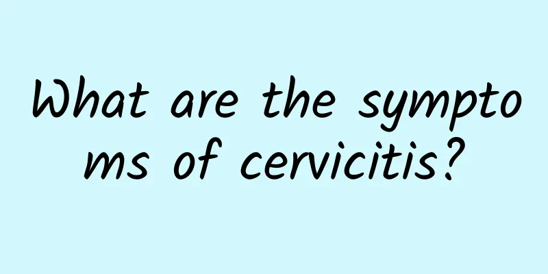What are the symptoms of cervicitis?