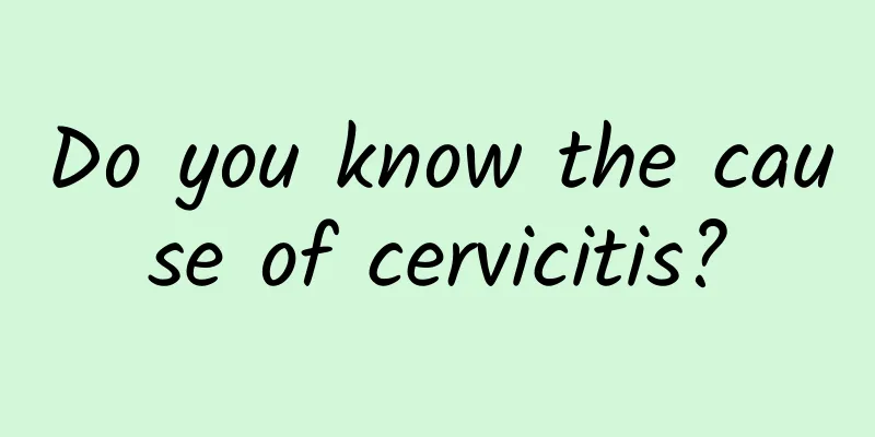 Do you know the cause of cervicitis?