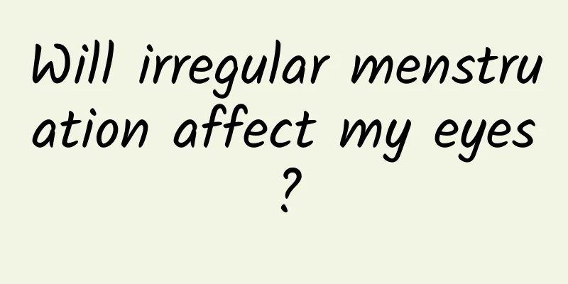 Will irregular menstruation affect my eyes?
