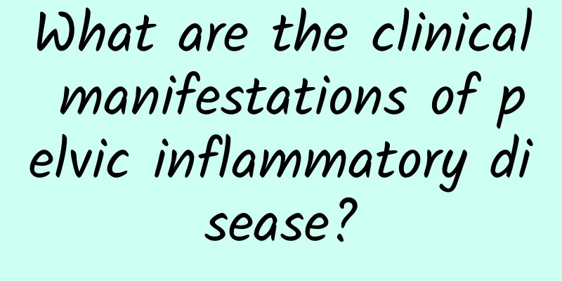 What are the clinical manifestations of pelvic inflammatory disease?