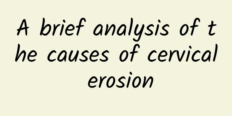 A brief analysis of the causes of cervical erosion