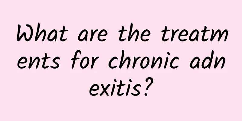 What are the treatments for chronic adnexitis?