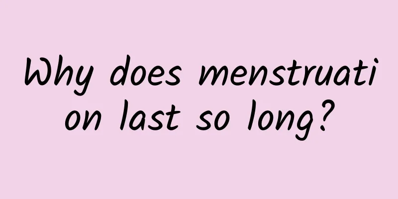 Why does menstruation last so long?