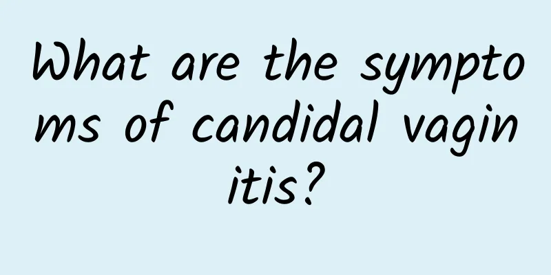 What are the symptoms of candidal vaginitis?
