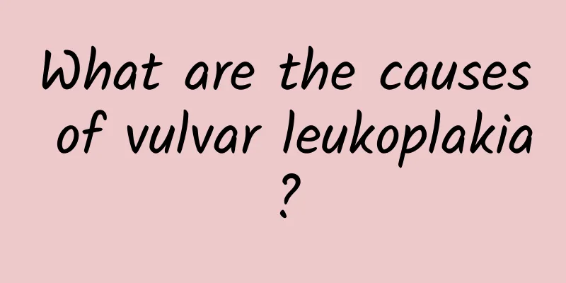 What are the causes of vulvar leukoplakia?