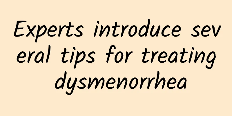 Experts introduce several tips for treating dysmenorrhea