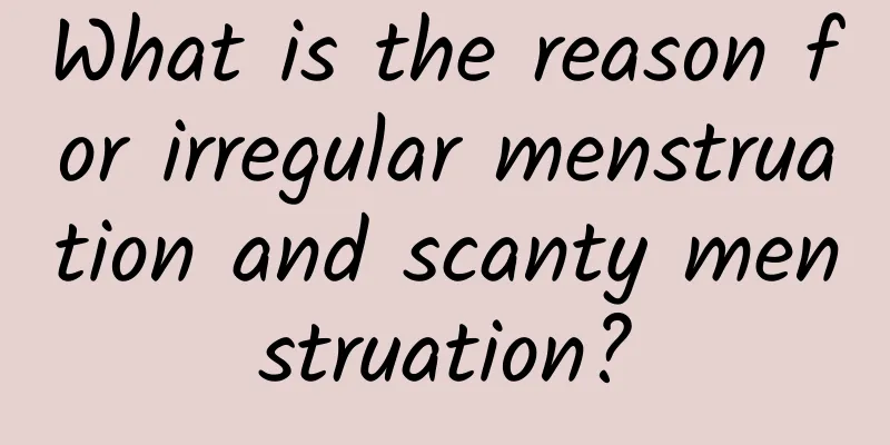 What is the reason for irregular menstruation and scanty menstruation?