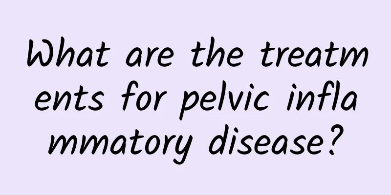 What are the treatments for pelvic inflammatory disease?