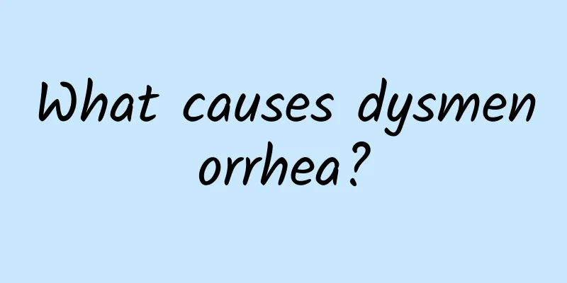 What causes dysmenorrhea?