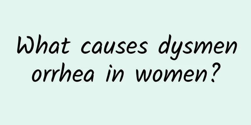 What causes dysmenorrhea in women?