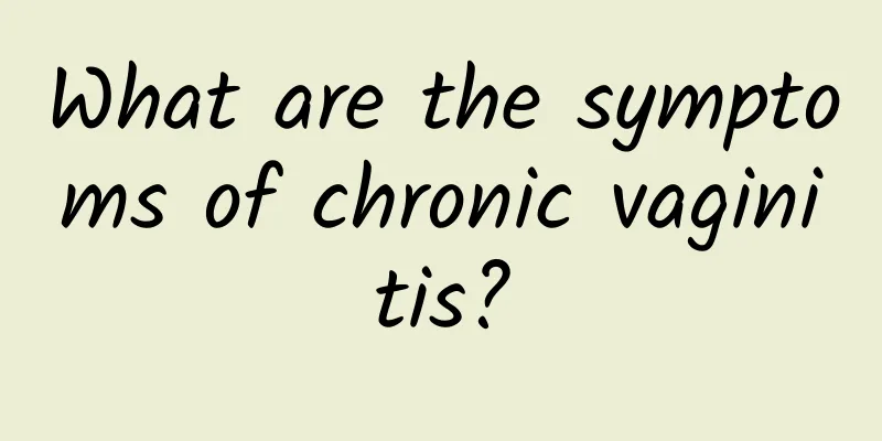 What are the symptoms of chronic vaginitis?
